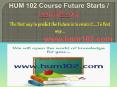 HUM 102 Course Future Starts / hum102dotcom PowerPoint PPT Presentation