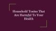 Household Toxins That Are Harmful To Your Health PowerPoint PPT Presentation