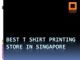Best T shirt Printing Store in Singapore PowerPoint PPT Presentation