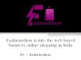 Fashionothon is into the web based business online shopping in India