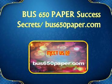 BUS 650 PAPERS Success Secrets/ bus650papers.com
