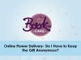 Should I Make My Gift Anonymous while Using the Online Flower Delivery? PowerPoint PPT Presentation