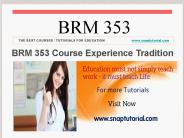 BRM 353 Course Experience Tradition/snaptutorial.com