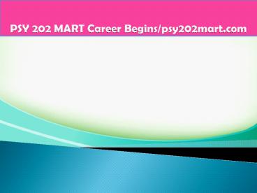 PSY 202 MART Career Begins/psy202mart.com