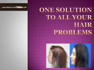 One Solution to all Your Hair Problems