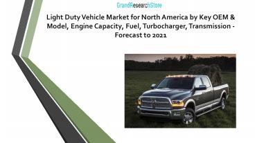 Light Duty Vehicle Market - Forecast to 2021