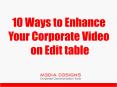 10 Ways to Enhance your Corporate Video on Edit Table PowerPoint PPT Presentation