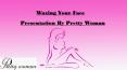 Waxing Your Face PowerPoint PPT Presentation