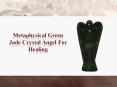 Metaphysical Green Jade Crystal Angel For Healing PowerPoint PPT Presentation
