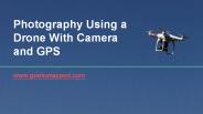 Photography Using a Drone With Camera and GPS