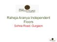 Raheja Aranya Independent Floors Sohna Road, Gurgaon PowerPoint PPT Presentation