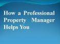 How a Professional Property Manager Helps You PowerPoint PPT Presentation