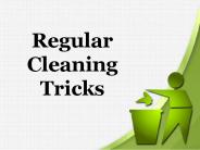 Regular Cleaning Tricks