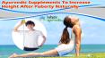 Ayurvedic Supplements To Increase Height After Puberty Naturally