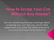 How to Scrap Your Car Without Any Hassle?