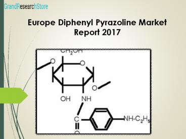 Europe diphenyl pyrazoline market report 2017