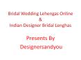 Bridal Wedding Lenghas & Indian Designer Ghaghra Choli Online By Designersandyou