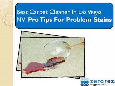 Best Carpet Cleaner In Las Vegas, NV: Pro Tips For Problem Stains