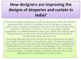 How designers are improving the designs of draperies and curtain in India? PowerPoint PPT Presentation