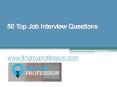 50 Top Job Interview Questions - www.findmyprofession.com PowerPoint PPT Presentation