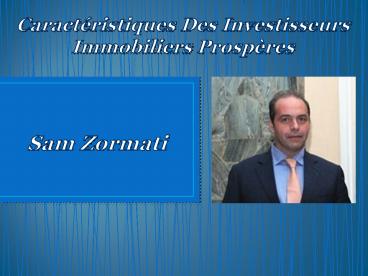 Caractéristiques Des Investisseurs Immobiliers Prospères – Sam Zormati