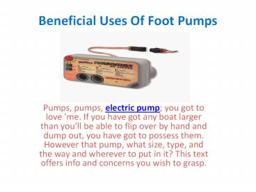 Beneficial Uses Of Foot Pumps