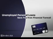 Unemployed Personal Loans save You from Financial Turmoil