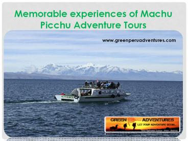 Memorable experiences of Tours to Machu Picchu