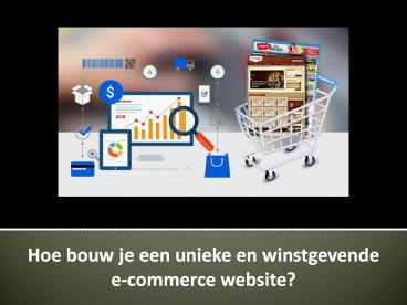 Hoe bouw je een unieke en winstgevende e-commerce website?