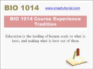 BIO 1014 Course Experience Tradition / snaptutorial.com