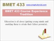 BMET 433 Course Experience Tradition / snaptutorial.com