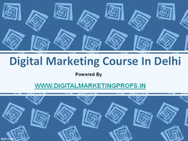 Digital Marketing Course In Delhi | Digital Marketing Profs