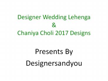 Latest Designer Wedding Lehenga / Chaniya Choli 2017 Designs By Designersandyou