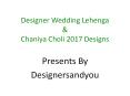 Latest Designer Wedding Lehenga / Chaniya Choli 2017 Designs By Designersandyou PowerPoint PPT Presentation
