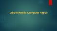 About Mobile Computer Repair PowerPoint PPT Presentation