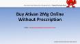 Buy Ativan 2Mg Online Without Prescription USA and UK