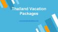 Thailand Holiday Packages PowerPoint PPT Presentation