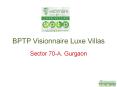 BPTP Visionnaire Luxe Villas - Sector 70-A, Gurgaon PowerPoint PPT Presentation
