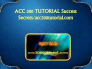 ACC 300 TUTORIAL Success Secrets/acc300tutorial.com