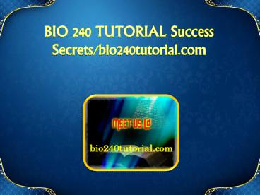 BIO 240 TUTORIAL Success Secrets/bio240tutorial.com