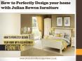 How to Perfectly Design your home with Julian Bowen furniture PowerPoint PPT Presentation