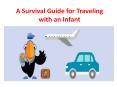 A Survival Guide for Traveling with an Infant PowerPoint PPT Presentation