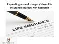 Expanding aura of Hungary's Non life Insurance Market: Ken Research PowerPoint PPT Presentation