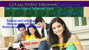 CJA 334 Perfect Education /uophelp.com