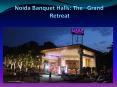 Noida Banquet Halls: The Grand Retreat (1)
