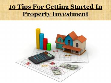 10 Tips For Getting Started In Property Investment