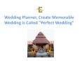 Wedding Planner, Create Memorable Wedding is Called "Perfect Wedding" PowerPoint PPT Presentation
