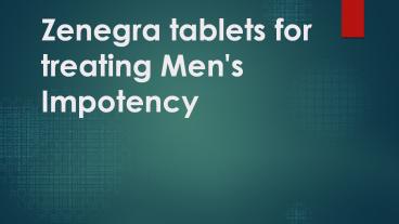 Zenegra tablets for treating Men's Impotency