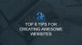 Top 8 Tips for Creating Awesome Websites PowerPoint PPT Presentation