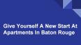 Relive Modern Lifestyle Through Apartments In Baton Rouge PowerPoint PPT Presentation
